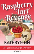 Cover: Raspberry Tart Revenge (Olivia Faulkner Mysteries, #3) - Road Less Unraveled Press