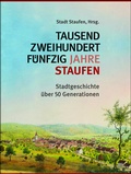 Cover: Tausendzweihundertf&uuml;nfzig Jahre Staufen - Stadt Staufen