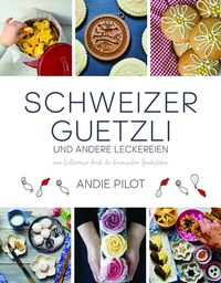 Abbildung von: Schweizer Guetzli und andere Leckereien - Bergli Books ein Imprint von Helvetiq