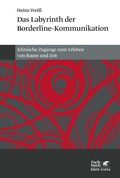 Cover: Das Labyrinth der Borderline-Kommunikation - Klett-Cotta