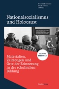 Cover: Nationalsozialismus und Holocaust - Materialien, Zeitzeugen und Orte der Erinnerung in der schulischen Bildung - Studien Verlag