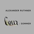 Cover: Alexander Ruthner - Cour: Sommer - Dr. Cantz'sche Verlagsgesellschaft mbH & Co. KG