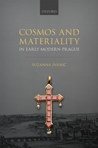 Bild: Cosmos and Materiality in Early Modern Prague - OUP eBook