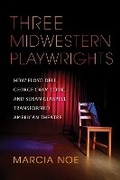 Cover: Three Midwestern Playwrights - Indiana University Press