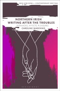 Cover: Northern Irish Writing After the Troubles - Bloomsbury Academic