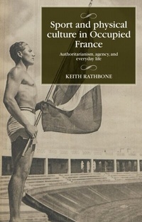Abbildung von: Sport and Physical Culture in Occupied France - Manchester University Press