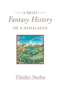 Cover: A Brief Fantasy History of a Himalayan - Shambhala Publications Inc