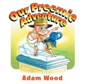 Cover: Our Preemie Adventure - Fulton Books, Inc.