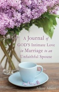 Cover: A Journal of GOD'S Intimate Love in Marriage to an Unfaithful Spouse - Xulon Press