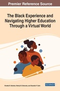 Cover: The Black Experience and Navigating Higher Education Through a Virtual World - Business Science Reference