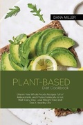 Cover: Plant-Based Diet Cookbook - Dana Miller