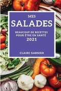 Cover: Mes Salades 2021 (My Salad Recipes 2021 French Edition) - CLAIRE GARNIER
