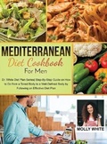 Cover: Mediterranean Diet Cookbook for Men - Dr. Molly White