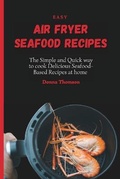 Cover: Easy Air Fryer Seafood Recipes - Donna Thomson