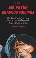 Cover: Easy Air Fryer Seafood Recipes - Donna Thomson