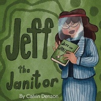 Enlarge image Cover: Jeff the Janitor - Yorkshire Publishing