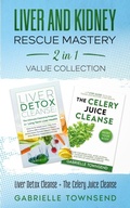 Cover: Liver and Kidney Rescue Mastery 2 in 1 Value Collection - Silk Publishing
