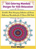 Cover: 100 Coloring Mandala Designs for Kids Relaxation - Eva Meyer