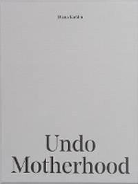 Abbildung von: Undo Motherhood - Schilt Publishing b.v.