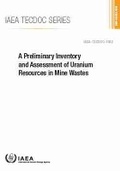 Cover: A Preliminary Inventory and Assessment of Uranium Resources in Mine Wastes - IAEA