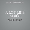Cover: A Lot Like Adi?s - HarperCollins