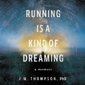Cover: Running Is a Kind of Dreaming - HarperCollins
