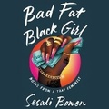 Cover: Bad Fat Black Girl - HarperCollins