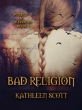 Cover: Bad Religion (Mystics and Warriors, #1) - Mystics and Warriors
