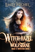 Cover: Witch Hazel & Wolfsbane (Magic & Monsters, #1) - Emily Michel