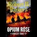 Cover: Robert B. Parker's Opium Rose - Random House US Audio
