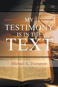 Cover: My Testimony Is in the Text - Go To Publish