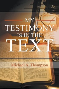 Enlarge image Cover: My Testimony Is in the Text - Go To Publish