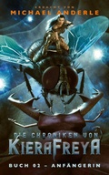 Cover: Anf&auml;ngerin - Die Chroniken von KieraFreya 2