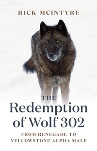 Enlarge image Cover: The Redemption of Wolf 302 - Greystone Books