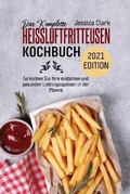Cover: Das Komplette Heissluftfritteusen-Kochbuch 2021 Edition - Strato Publishing
