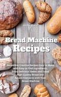 Cover: Bread Machine Recipes - Denise Baker