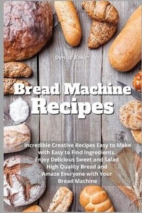 Enlarge image Cover: Bread Machine Recipes - Denise Baker