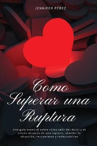 Enlarge image Cover: Como Superar una Ruptura - Jennifer Perez