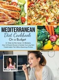 Cover: Mediterranean Diet Cookbook On A Budget - Dr. Molly White