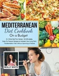 Cover: Mediterranean Diet Cookbook On A Budget - Dr. Molly White