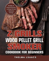 Abbildung von: Z Grills Wood Pellet Grill & Smoker Cookbook For Beginners - Thelma Isaacs