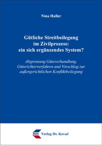 Abbildung von: Gütliche Streitbeilegung im Zivilprozess: ein sich ergänzendes System? - Kovac, Dr. Verlag