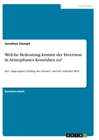 Abbildung von: Welche Bedeutung kommt der Inversion in Aristophanes Komoedien zu? - GRIN Verlag