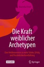 Cover: Die Kraft weiblicher Archetypen - Springer