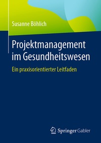 Abbildung von: Projektmanagement im Gesundheitswesen - Springer Gabler