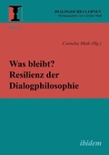 Cover: Was bleibt? Resilienz der Dialogphilosophie - ibidem