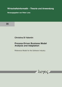Enlarge image Cover: Process-Driven Business Model Analysis and Adaptation: Reference Model for the Software Industry - Logos Berlin