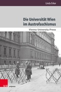 Cover: Die Universit&auml;t Wien im Austrofaschismus - Brill Deutschland