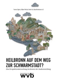 Abbildung von: Heilbronn auf dem Weg zur Schwarmstadt? - wvb Wissenschaftlicher Verlag Berlin
