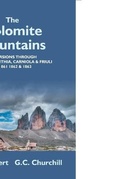 Cover: The Dolomite Mountains Excursions Through Tyrol, Carinthia, Carniola, & Friuli In 1861, 1862, & 1863. With A Geological Chapter, And Pictorial Illustrations From Original Drawings On The Spot. - Gyan Books